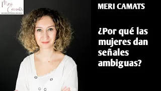 ¿Por qué las mujeres dan señales ambiguas?