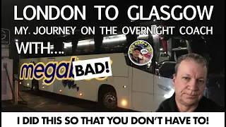 My Worst Trip EVER!! Taking the Megabus Overnight Coach from London to Glasgow.