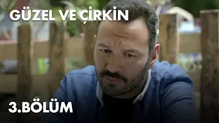 Güzel ve Çirkin 3. Bölüm - Full Bölüm