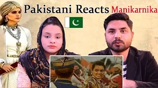 Pakistani Reacts To Manikarnika - The Queen Of Jhansi | Official Trailer | Kangana Ranaut