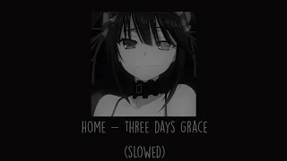 Three Days Grace - Home (Slowed)