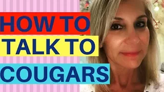 How To Talk To Cougars! What To Say (Or Not) To Older Women.