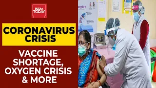 Covid Vaccine Shortage In States; Oxygen Crisis In India; Oxygen Express; & Queues At Oxygen Centres