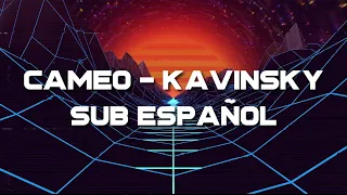 CAMEO - KAVINSKY | SUB ESPAÑOL