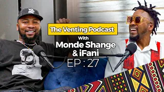 The Venting EP 27 | iFani On His Music, AKA, Academics , Cape Town, Disappearing, Finances