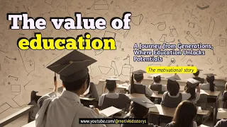 The value of education : true motivational story for (students)