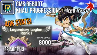 [GMS Reboot] Khali Progression Episode 13 - 40k Stats & 8k Legion!