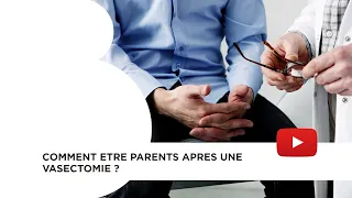 Comment être parents après une vasectomie ?