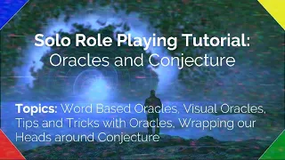 Solo Role Playing Tutorial - Oracles and Conjecture