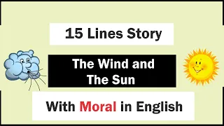 The Wind and The Sun Short Moral Story | 15 Lines Story Writing | Moral Stories in English