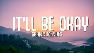 Shawn Mendes - It'll Be Okay (Lyrics)