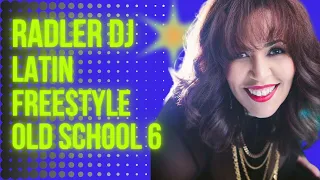 RADLER DJ - LATIN FREESTYLE OLD SCHOOL - SET MIX 6