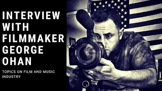 Interview With Filmmaker George Ohan