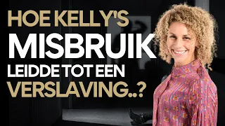 Misbruik leerde Kelly te VLUCHTEN in #VERSLAVING