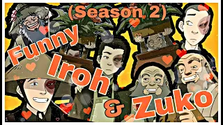 Funny Iroh & Zuko Moments ~ Avatar TLA (SEASON 2)