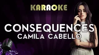 Camila Cabello - Consequences | HIGHER Key Karaoke Instrumental Lyrics Cover Sing Along