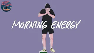 morning energy ☀️ songs to boost your energy up