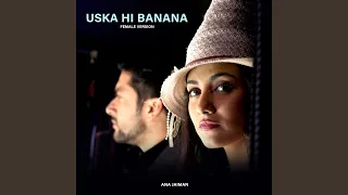 Uska Hi Banana (Female Version)