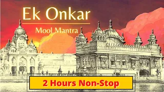 Ek Onkar || Mool Mantra || Relaxing Soothing Meditation (2 Hours)