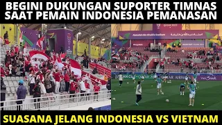 BEGINI DUKUNGAN SUPORTER SAAT PEMAIN TIMNAS PEMANASAN. SUASANA LAGA INDONESIA VS VIETNAM ASIAN CUP