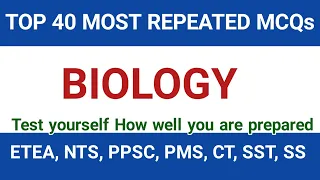 Top 40 Most repeated biology MCQs || Biology MCQs for ETEA NTS Entry test CT SST Ppssc