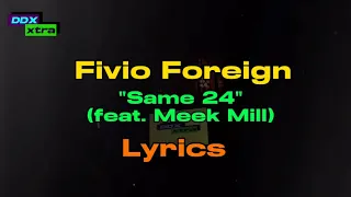 Fivio Foreign "Same 24"(feat. Meek Mill) Lyrics