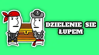 DZIELENIE SIĘ ŁUPEM