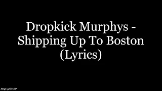 Dropkick Murphys - Shipping Up To Boston (Lyrics HD)