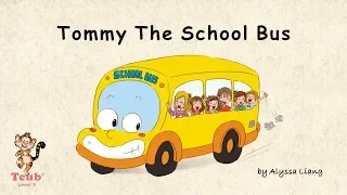 Unit 22 Transportation - Story 1: "Tommy The School Bus" by Alyssa Liang