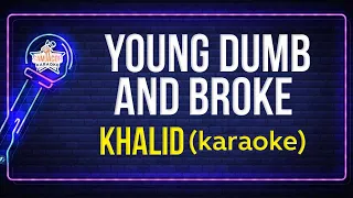 Khalid - Young Dumb  Broke (Karaoke)