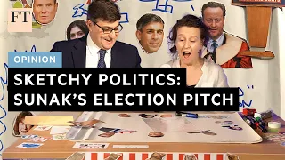 Sketchy Politics: Sunak sets out his stall for the election | FT