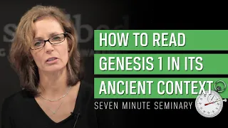How to Read Genesis 1 in Its Ancient Context—Part I (Sandra Richter)