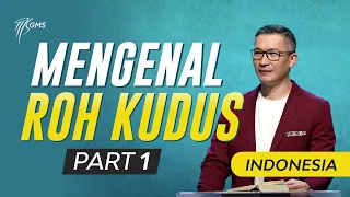 Indonesia | Mengenal Roh Kudus, Part 1 - Ps. Philip Mantofa (Official GMS)