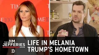 Life in Melania Trump's Hometown - The Jim Jefferies Show - Uncensored