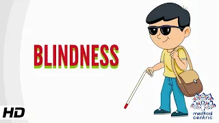 Blindness, Causes, Signs and Symptoms, Diagnosis and Treatment.