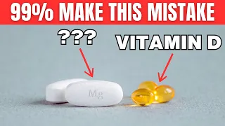 99% of People Make This Mistake When Taking Vitamin D - It's Dangerous!