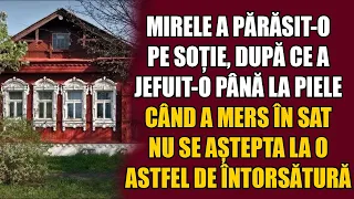 Mirele a părăsit-o pe soție, după ce a jefuit-o până la piele, când a mers în sat, nu se aștepta...