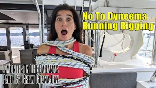 Why We Said No to Dyneema Running Rigging || Part 15: Great Guana Cay || 4 Months in the Bahamas