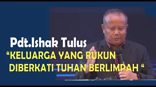 Pdt.Ishak Tulus "Keluarga Yang Rukun Diberkati Tuhan Berlimpah -Mazmur 133:1-3" Khotbah Kristen 2023