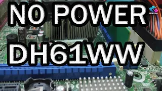 INTEL DH61WW NO POWER PROBLEM FIX