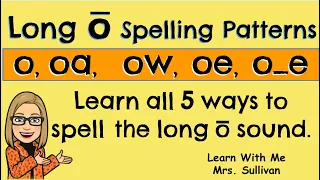 Long o Spelling Patterns: Learn all 5 ways to spell the long o sound.