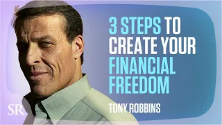 Financial Freedom, 3 Steps to Creating & Enjoying the Wealth you Deserve | Tony Robbins