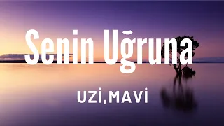 Uzi,Mavi - Senin Uğruna (Türkçe sözleri)(lyrics)