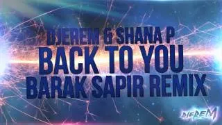 Djerem & Shana P - Back To You (Barak Sapir Remix)
