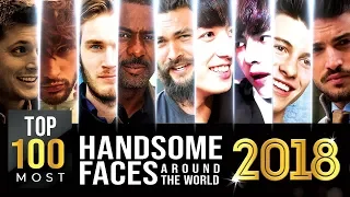 Top 100 Most Handsome Faces Around the World 2018