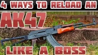 Four ways to reload an AK-47 like a boss