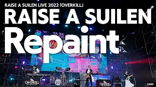 RAISE A SUILEN「Repaint」@RAISE A SUILEN LIVE 2022「OVERKILL」