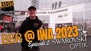 BBR @ IWA 2023  -  EP 2. Swarovski Optik - NL Pure Binoculars