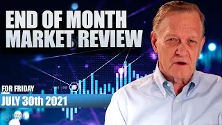 End of Month Review! Commentary for Friday July 30-2021