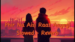 Phir Na Aisi Raat Aayegi | Slowed - Reverb | Lal Singh Chadha | Arijit Singh | #youtube #viralvideo